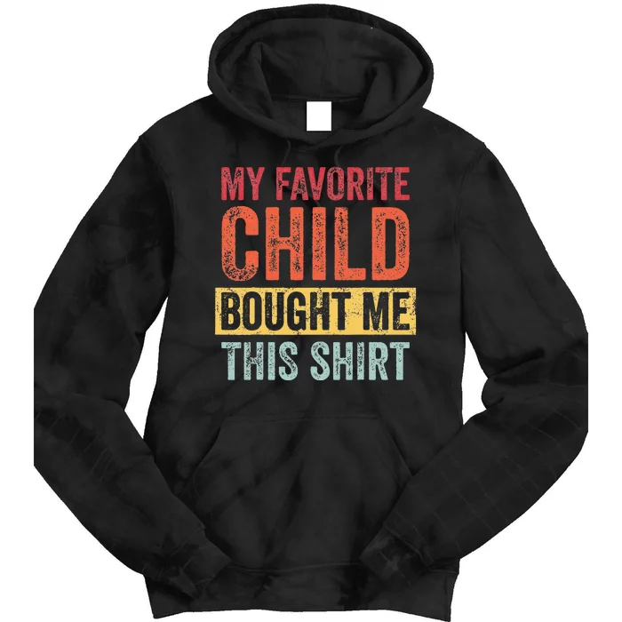 My Favorite Child Bought Me This Funny Mom Dad Joke Tie Dye Hoodie