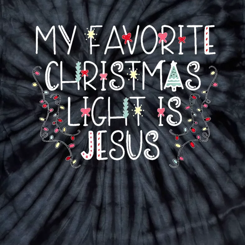 My Favorite Christmas Light Is Jesus Tie-Dye T-Shirt