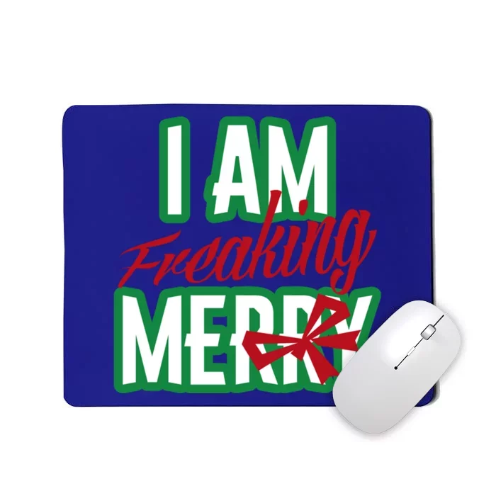 Matching Family Christmas Funny Costume I Am Freaking Merry Gift Mousepad