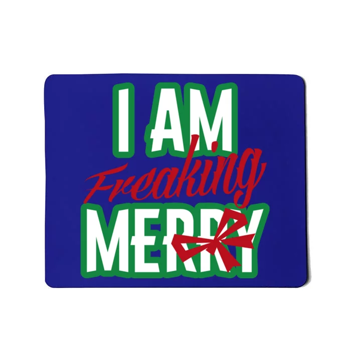 Matching Family Christmas Funny Costume I Am Freaking Merry Gift Mousepad