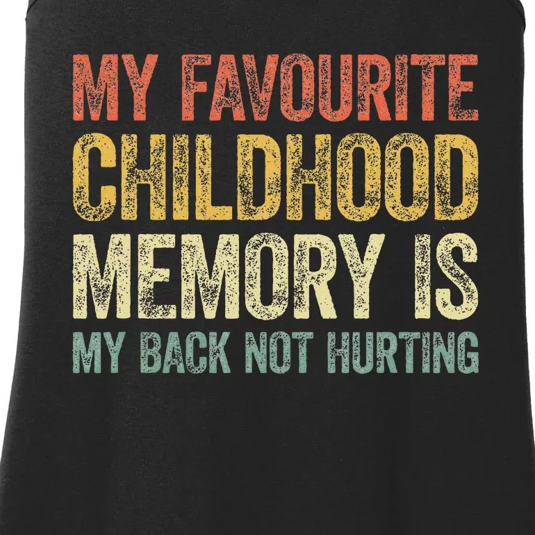 My Favorite Childhood Memory Is My Back Not Hurting Ladies Essential Tank