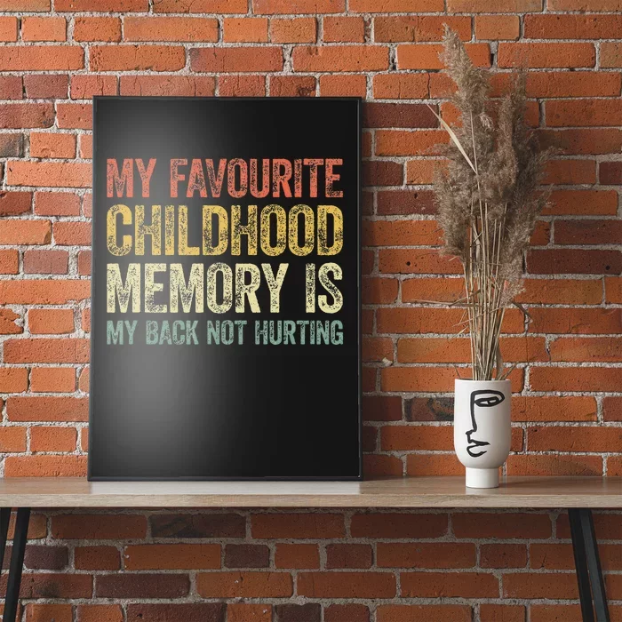 My Favorite Childhood Memory Is My Back Not Hurting Poster