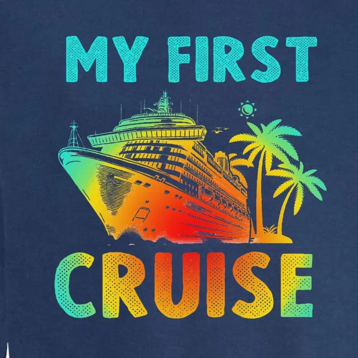 My First Cruise 2024 Group Family Vacation Ship Travel Garment-Dyed Sweatshirt