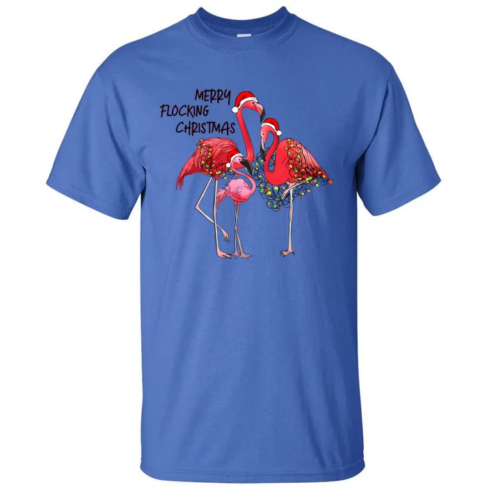 Merry Flocking Christmas Day Pink Flamingo Xmas Holidays Meaningful Gift Tall T-Shirt