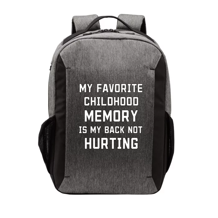 My Favorite Childhood Memory Is My Back Not Hurting Sarcasm Vector Backpack