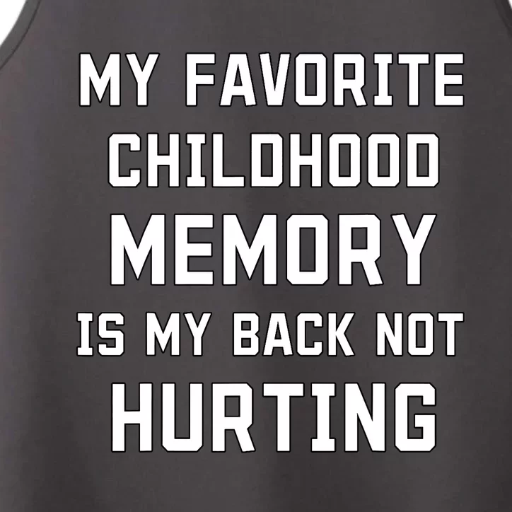 My Favorite Childhood Memory Is My Back Not Hurting Sarcasm Performance Tank