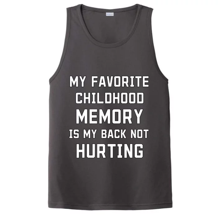 My Favorite Childhood Memory Is My Back Not Hurting Sarcasm Performance Tank