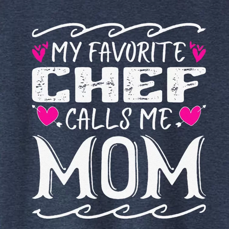 My Favorite Chef Calls Me Mom Funny Cooking Mothers Day Women's Crop Top Tee