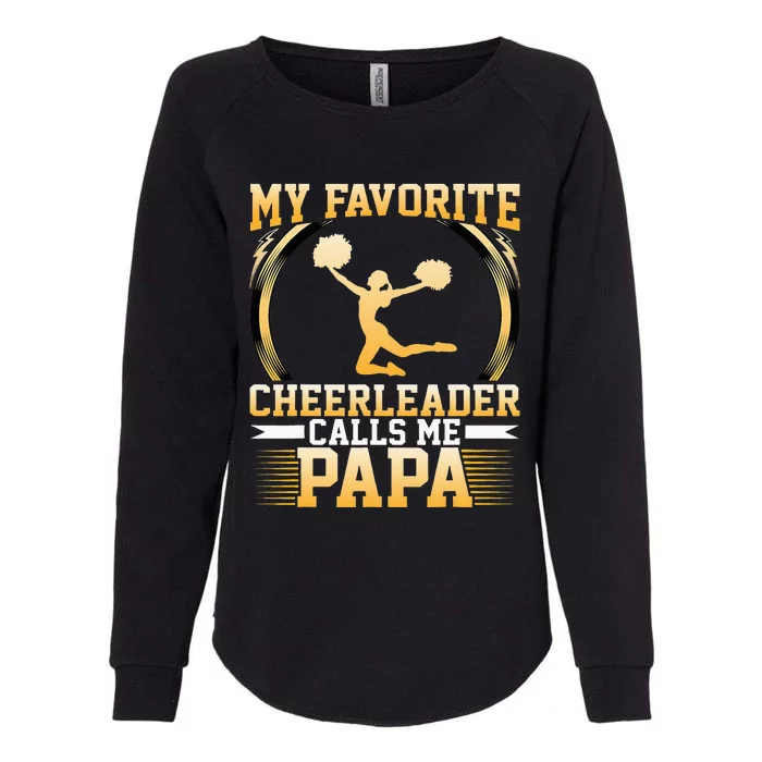 My Favorite Cheerleader Calls Me Papa Cheerleaders Dad Womens California Wash Sweatshirt