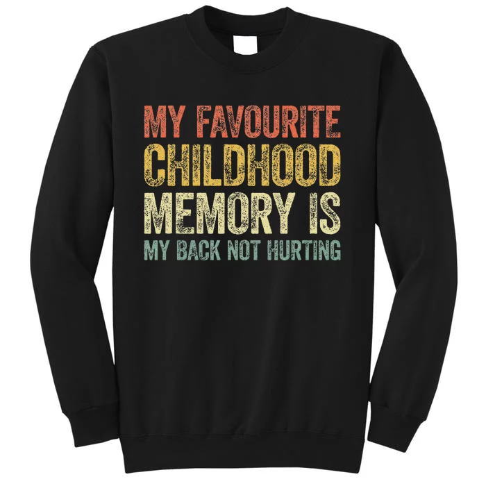 My Favorite Childhood Memory Is My Back Not Hurting Sweatshirt