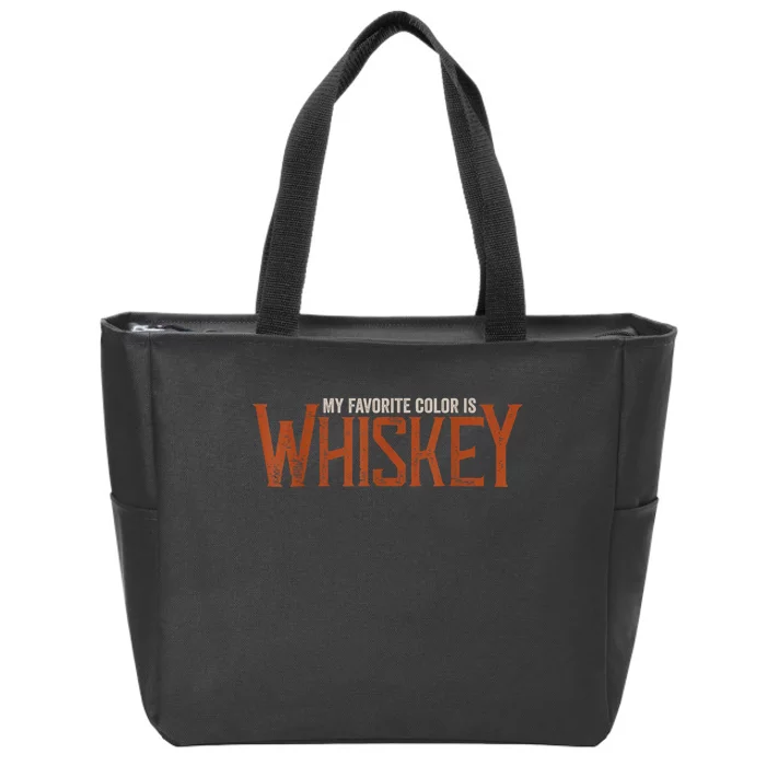 My Favorite Color Is Whiskey Funny Whiskey Zip Tote Bag