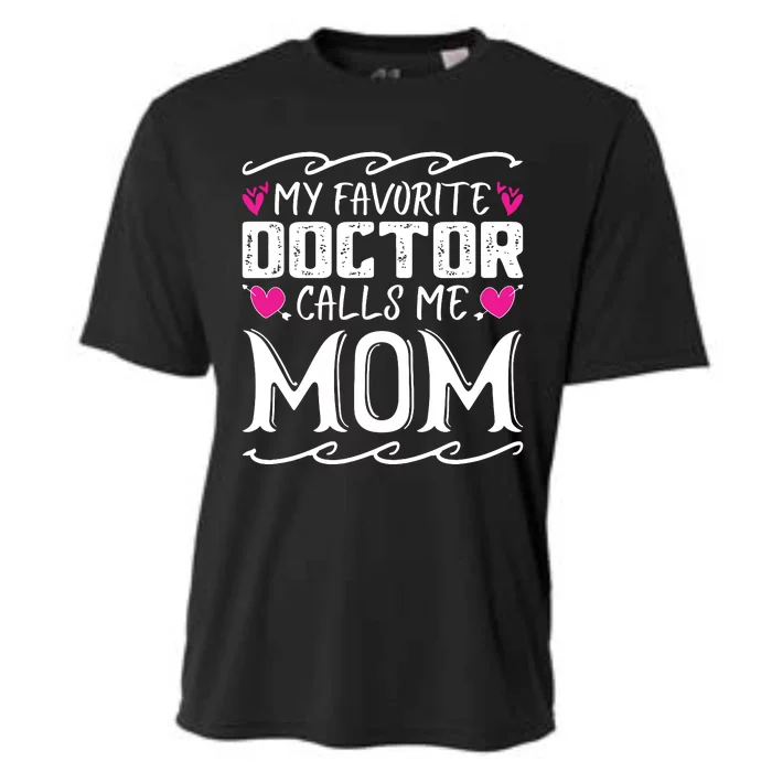 My Favorite Doctor Calls Me Mom Funny Medical Mothers Day Cooling Performance Crew T-Shirt