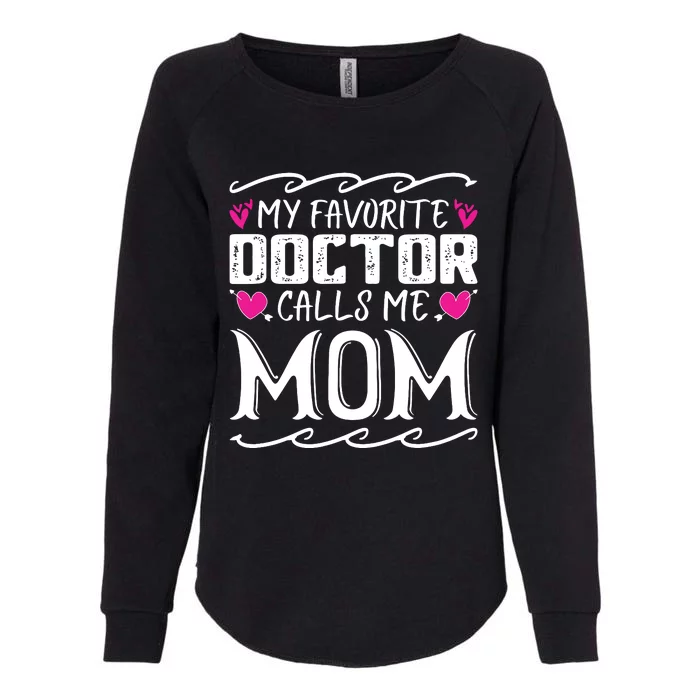 My Favorite Doctor Calls Me Mom Funny Medical Mothers Day Womens California Wash Sweatshirt