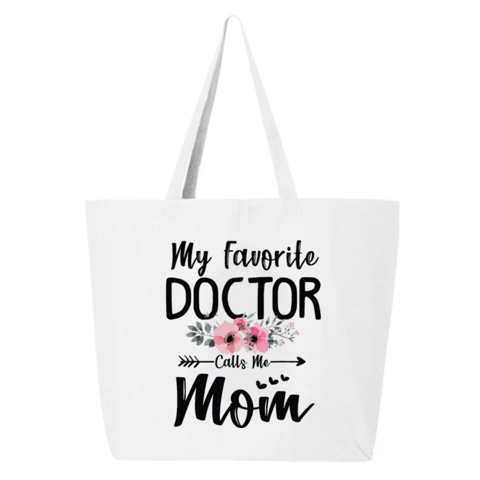 My Favorite Doctor Calls Me Mom Flowers Mothers Day Gift 25L Jumbo Tote