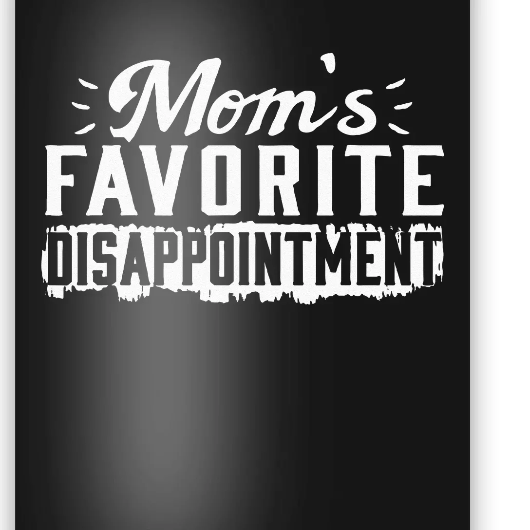 Moms Favorite Disappointment – Mothers Day Favorite Child Poster