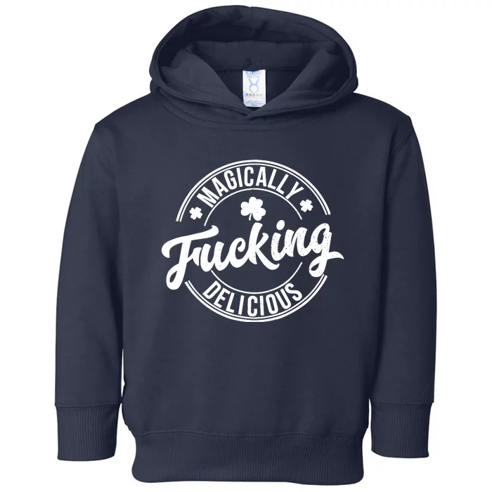 Magically Fucking Delicious Funny Shamrock St. PatrickS Day Toddler Hoodie