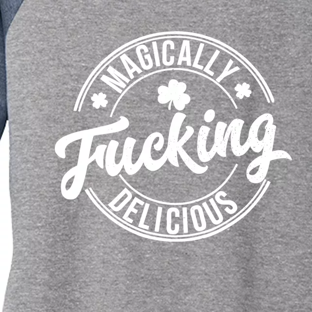 Magically Fucking Delicious Funny Shamrock St. PatrickS Day Women's Tri-Blend 3/4-Sleeve Raglan Shirt