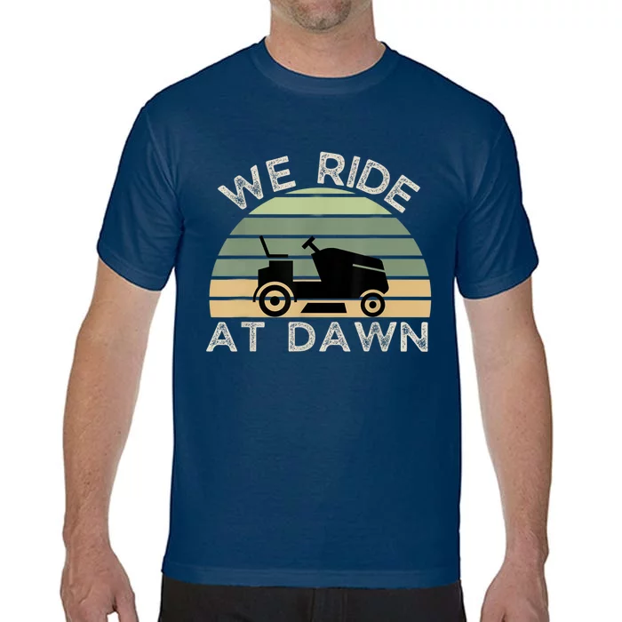 Mens Father's Day We Ride At Dawn Men's Lawnmower Comfort Colors T-Shirt