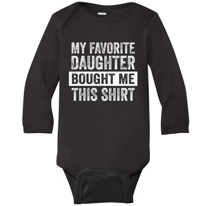 My Favorite Daughter Bought Me This Funny Baby Long Sleeve Bodysuit