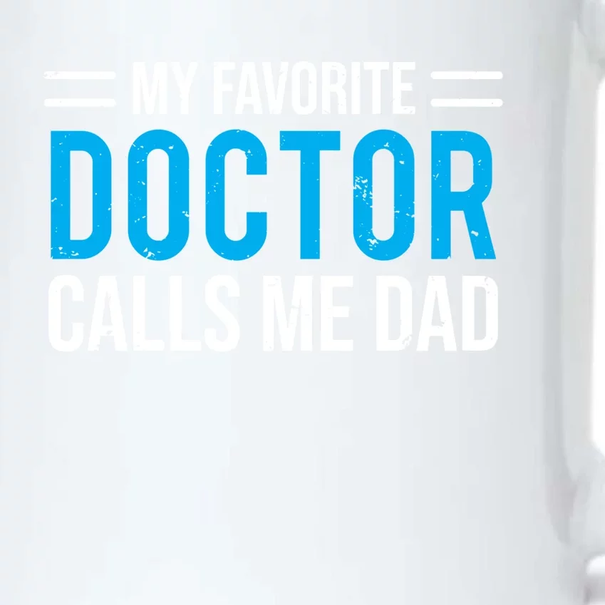 My Favorite Doctor Calls Me Dad Cute Father Cool Gift Black Color Changing Mug