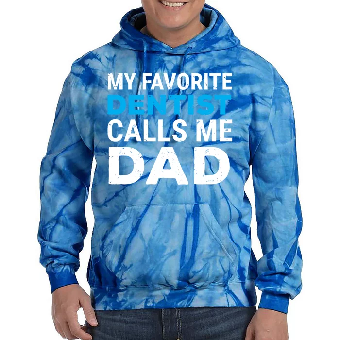 My Favorite Dentist Calls Me Dad Cute Father Dental Gift Tie Dye Hoodie