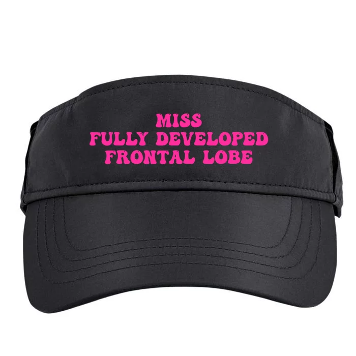 Miss Fully Developed Frontal Lobe Adult Drive Performance Visor