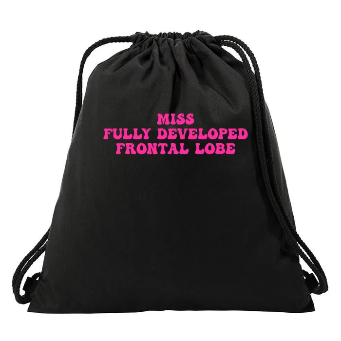 Miss Fully Developed Frontal Lobe Drawstring Bag