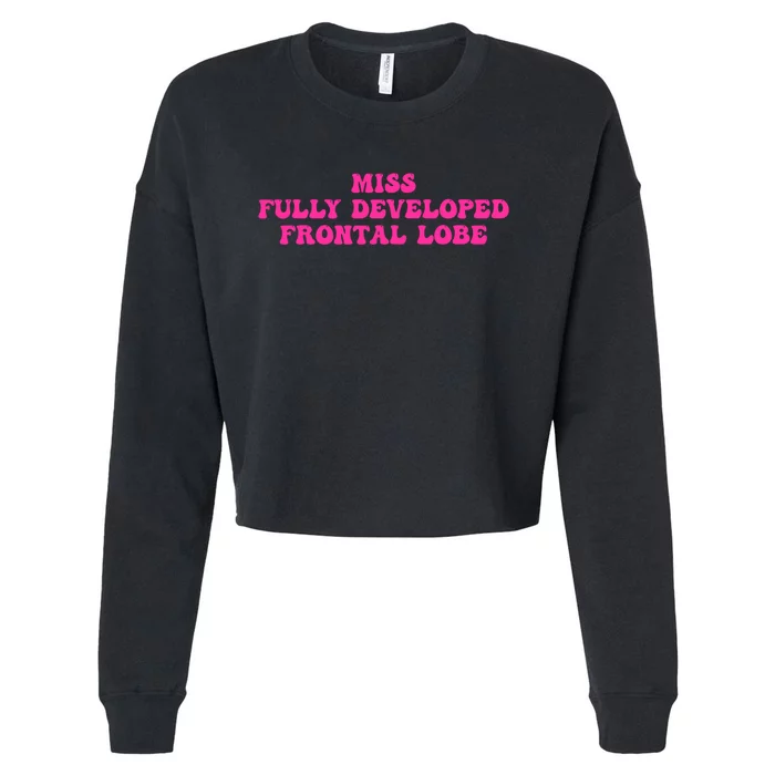 Miss Fully Developed Frontal Lobe Cropped Pullover Crew