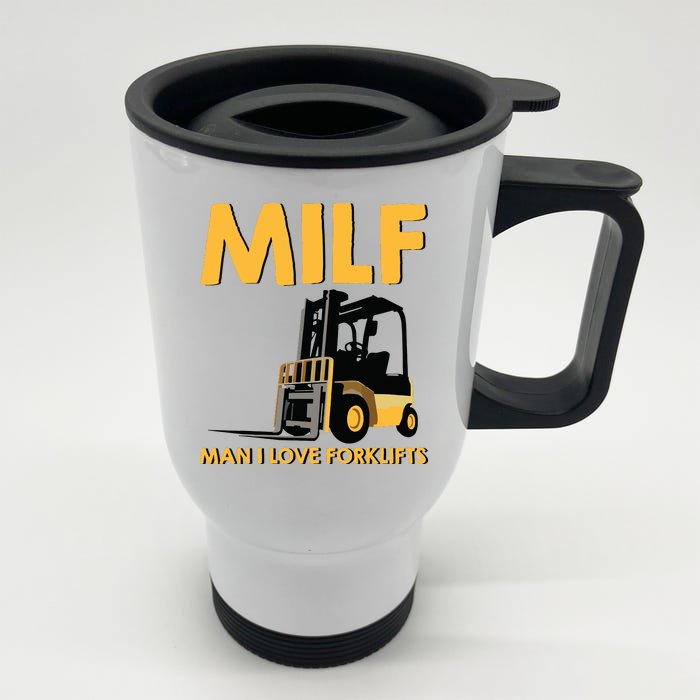 Man Forklift Driver Milf Man I Love Forklift Funny Front & Back Stainless Steel Travel Mug