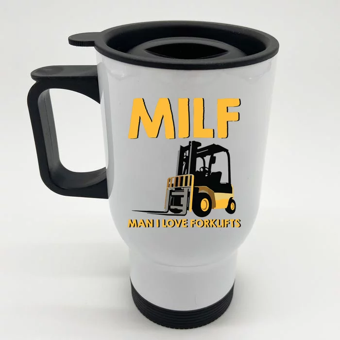 Man Forklift Driver Milf Man I Love Forklift Funny Front & Back Stainless Steel Travel Mug