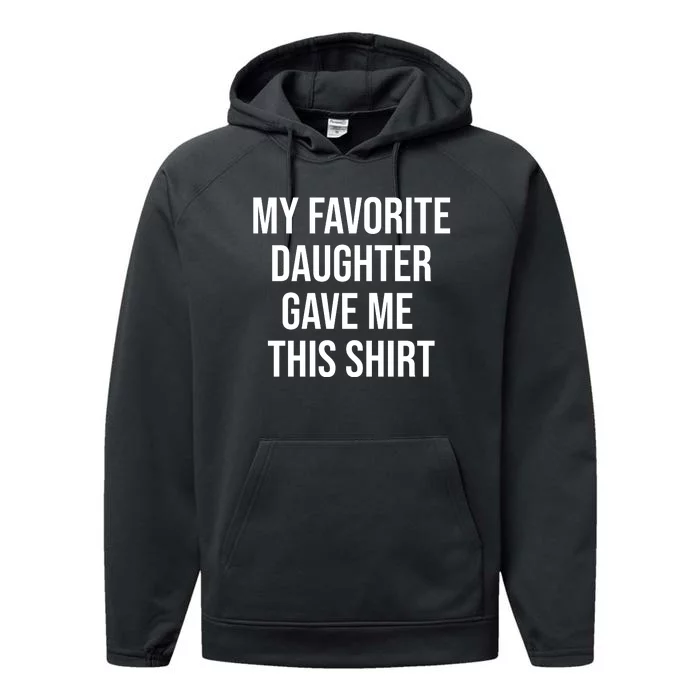 My Favorite Daughter Gave Me This Humor Performance Fleece Hoodie