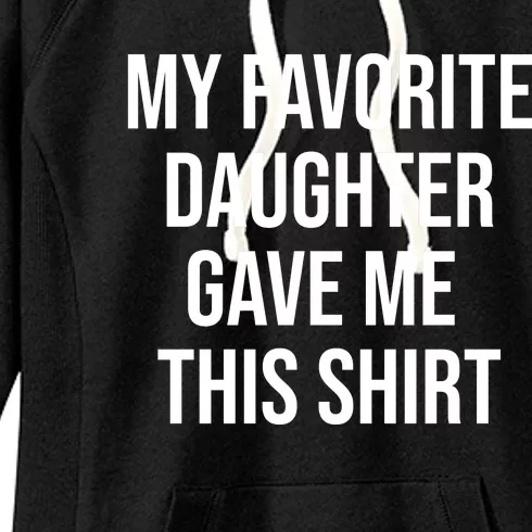 My Favorite Daughter Gave Me This Humor Women's Fleece Hoodie