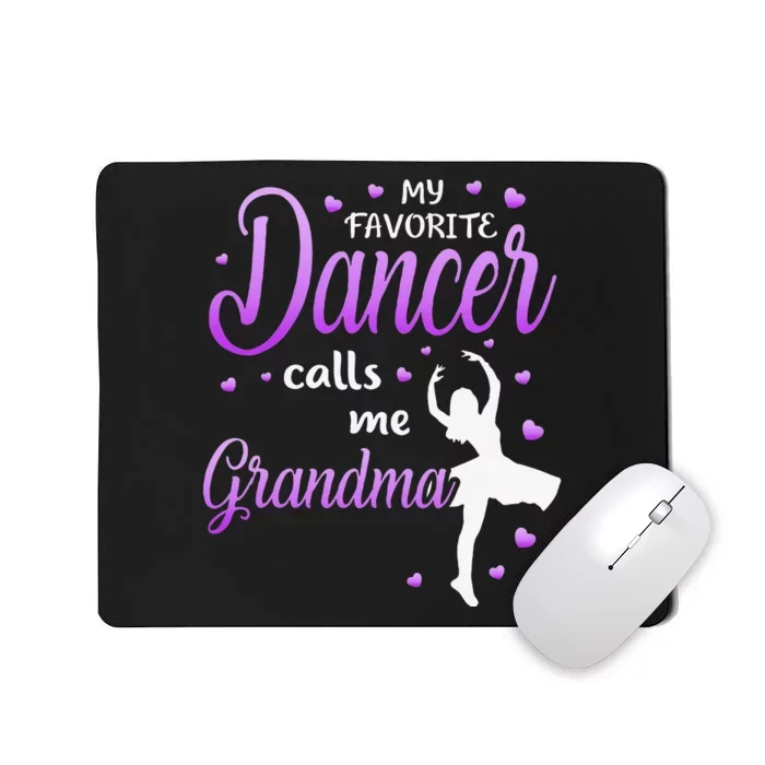 My Favorite Dancer Calls Me Grandma Dance Grandma Grandkid Mousepad