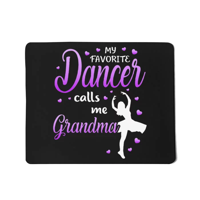 My Favorite Dancer Calls Me Grandma Dance Grandma Grandkid Mousepad