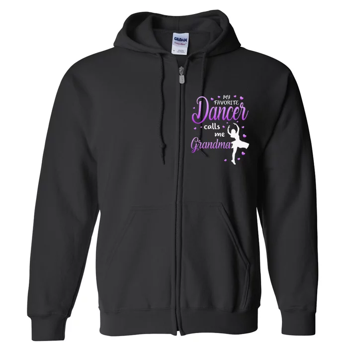 My Favorite Dancer Calls Me Grandma Dance Grandma Grandkid Full Zip Hoodie