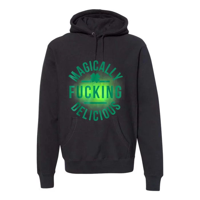 Magically Fucking Delicious Funny Shamrock St. Patrick's Day Premium Hoodie