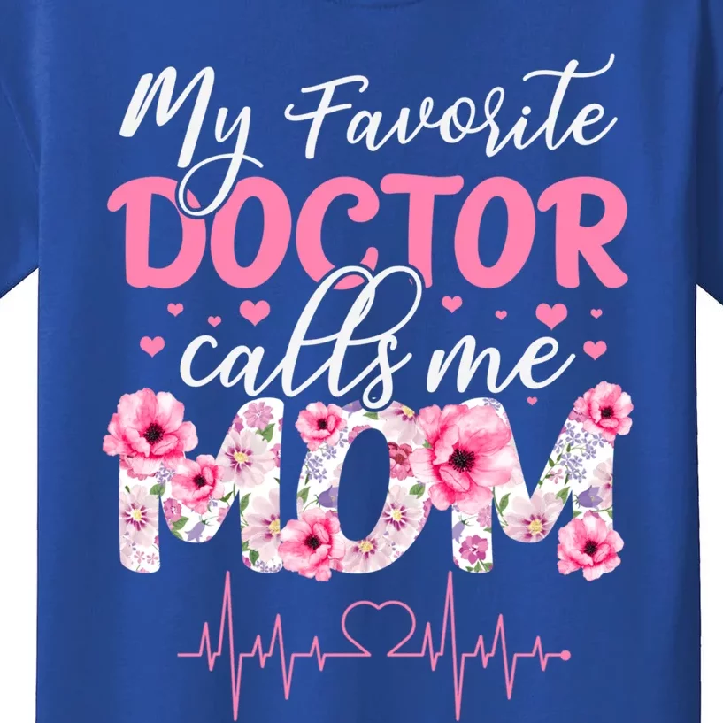 My Favorite Doctor Call Me Mom Happy MotherS Day Cool Gift Kids T-Shirt