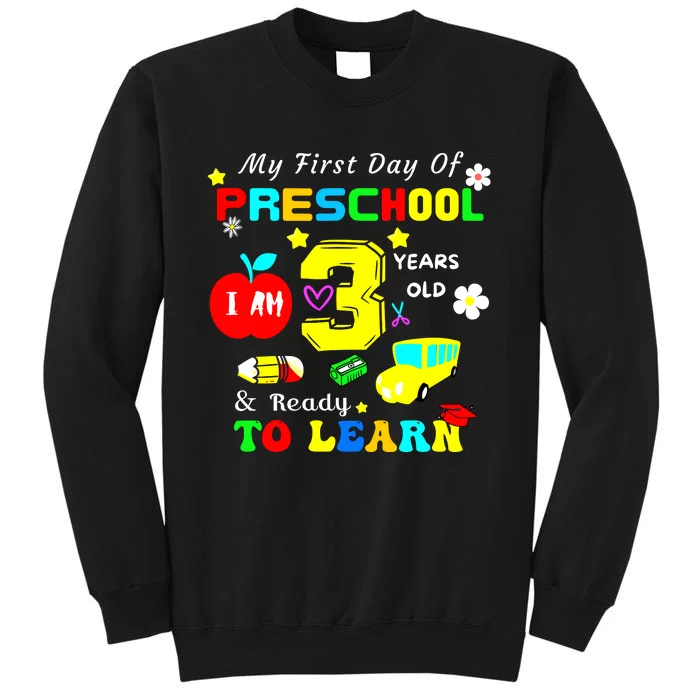 My First Day Of Preschool I Am 3 Years Old Ready To Learn Tall Sweatshirt