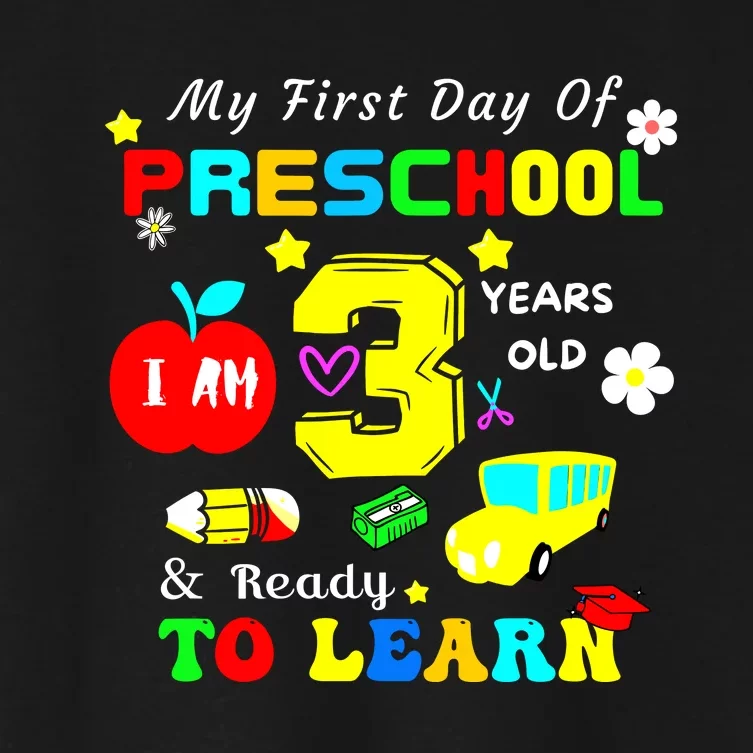 My First Day Of Preschool I Am 3 Years Old Ready To Learn Women's Crop Top Tee