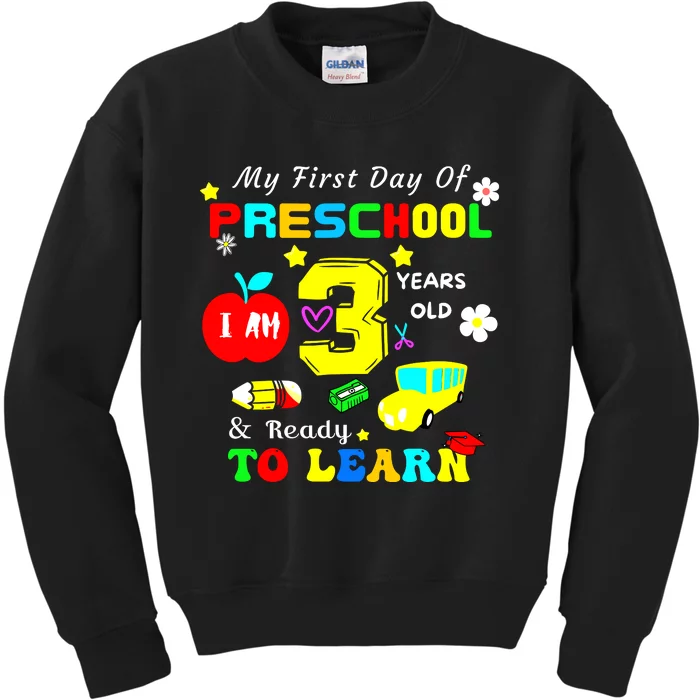 My First Day Of Preschool I Am 3 Years Old Ready To Learn Kids Sweatshirt