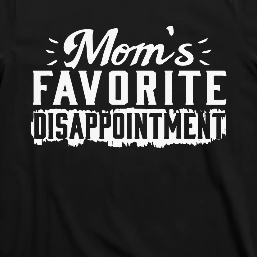 Mom's favorite disappointment Mothers day favorite child T-Shirt