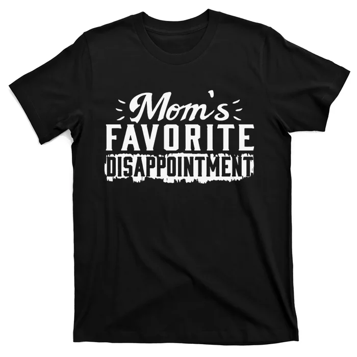 Mom's favorite disappointment Mothers day favorite child T-Shirt