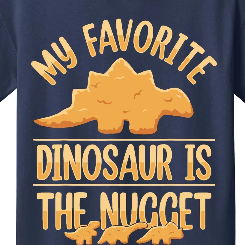 My Favorite Dinosaur Is The Nugget Kids T-Shirt