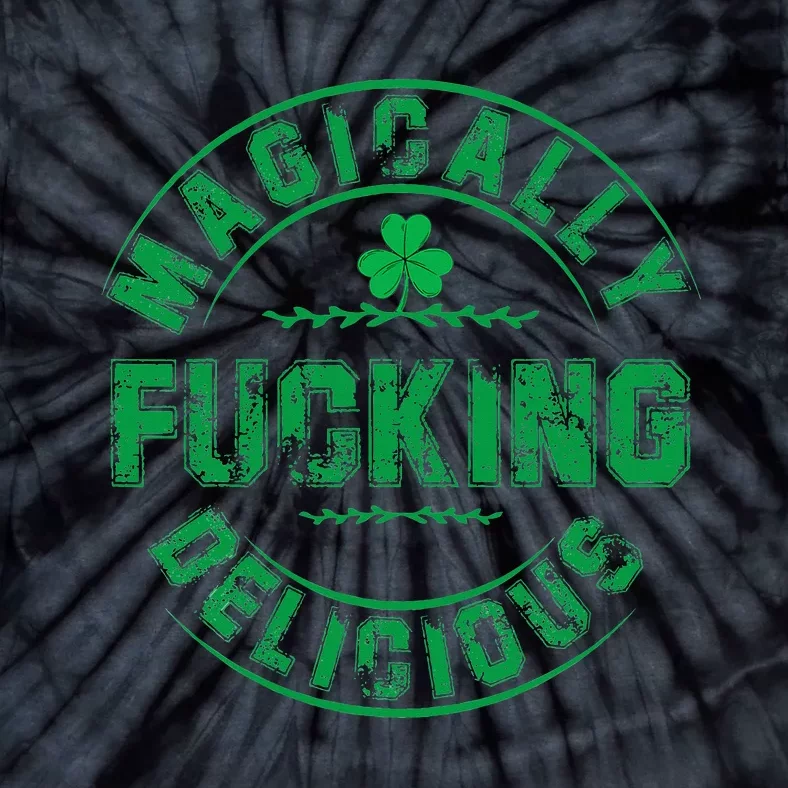 Magically Fucking Delicious St Patricks Day Wo Naughty Tie-Dye T-Shirt