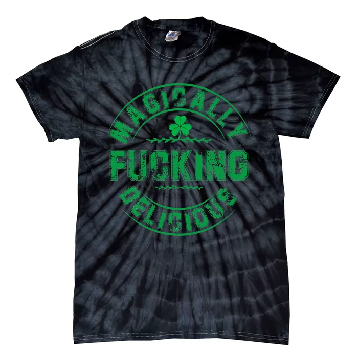 Magically Fucking Delicious St Patricks Day Wo Naughty Tie-Dye T-Shirt