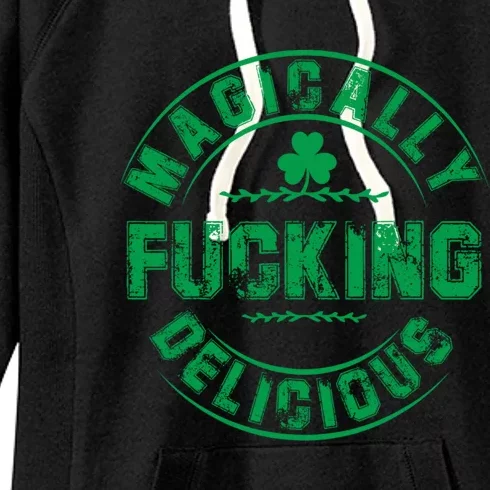 Magically Fucking Delicious Funny St Patricks Day Women's Fleece Hoodie