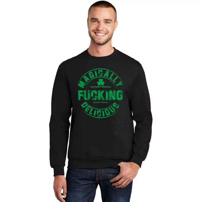 Magically Fucking Delicious Funny St Patricks Day Tall Sweatshirt