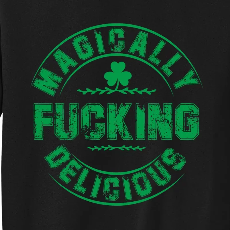 Magically Fucking Delicious Funny St Patricks Day Tall Sweatshirt