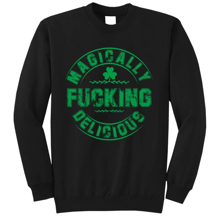 Magically Fucking Delicious Funny St Patricks Day Tall Sweatshirt