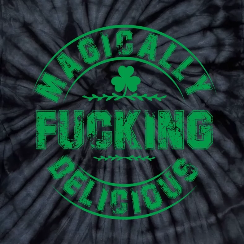 Magically Fucking Delicious Funny St Patricks Day Tie-Dye T-Shirt